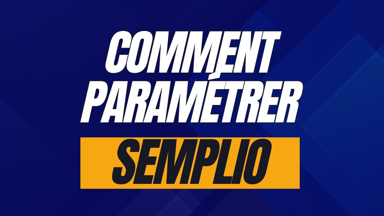 Configurer votre entreprise avec Semplio : Tutoriel complet